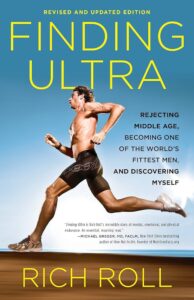 Finding Ultra: Rejecting Middle Age, Becoming One of the World’s Fittest Men, and Discovering Myself